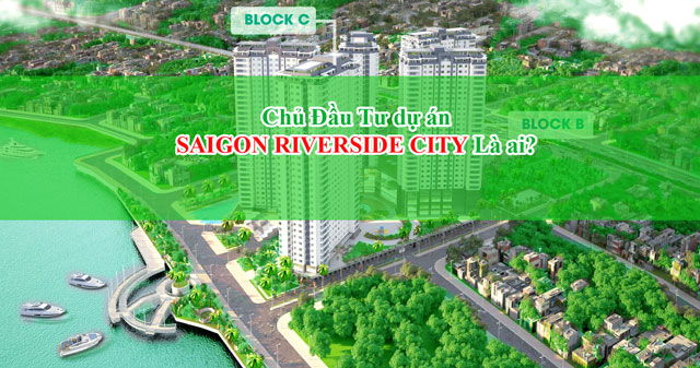 Chủ đầu tư dự án Saigon Riverside City