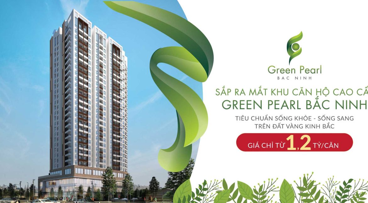Green Pearl Bắc Ninh Giá chỉ từ 1,2 tỷ