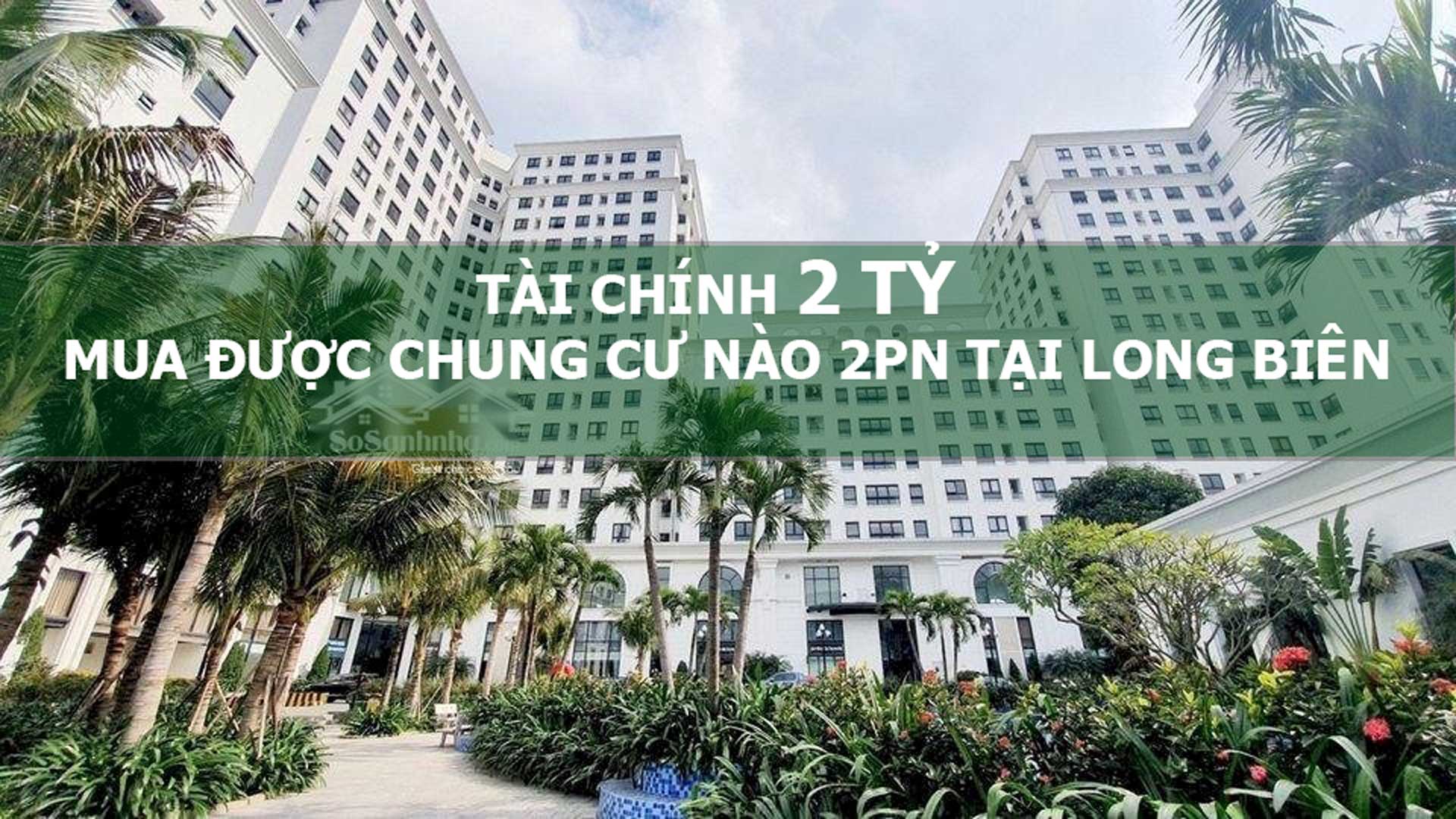 Tài chính 2 tỷ mua được chung cư nào 2PN tại Long Biên