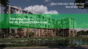 Tình trạng pháp lý dự án Vaquarius Văn Giang